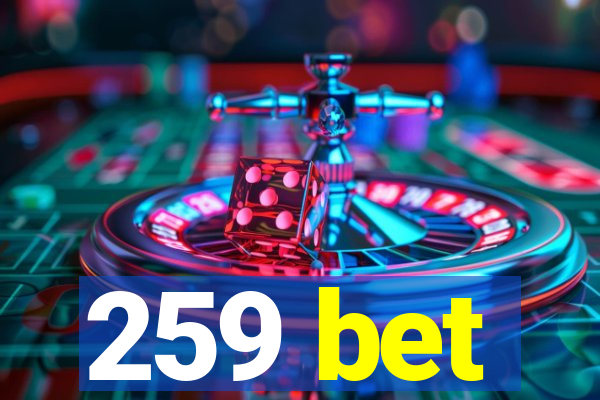 259 bet